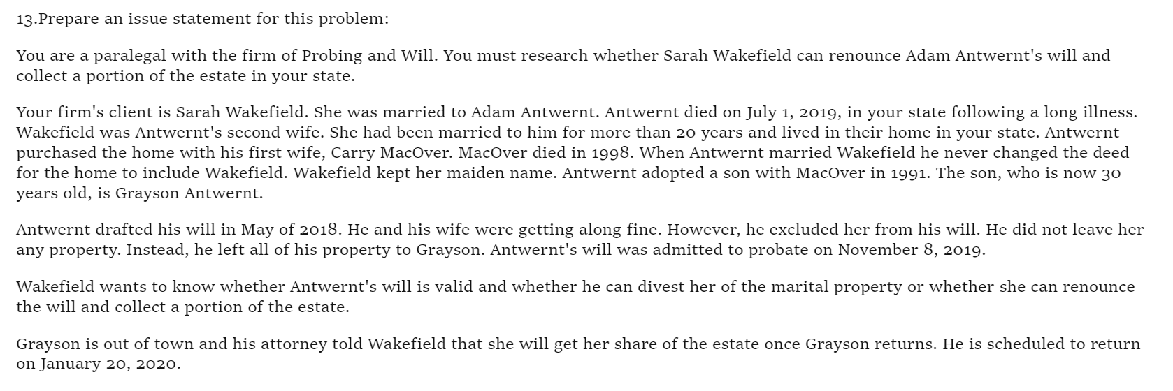  13.Prepare an issue statement for this problem: You are a paralegal