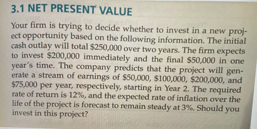  3.1 NET PRESENT VALUE Your firm is trying to decide whether