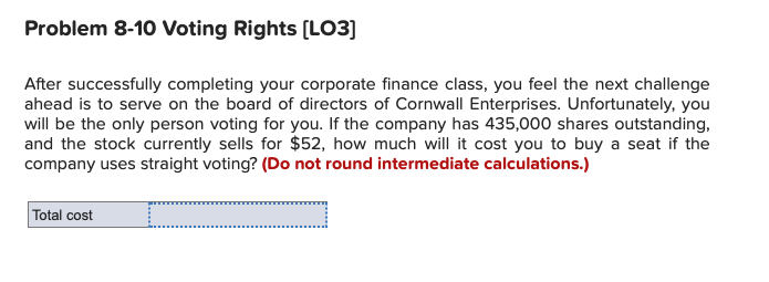  Problem 8-10 Voting Rights [LO3] After successfully completing your corporate finance