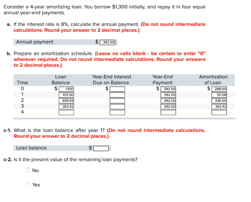 (question 16) Consider a 4-year amortizing loan. You borrow $1,300 initially, and