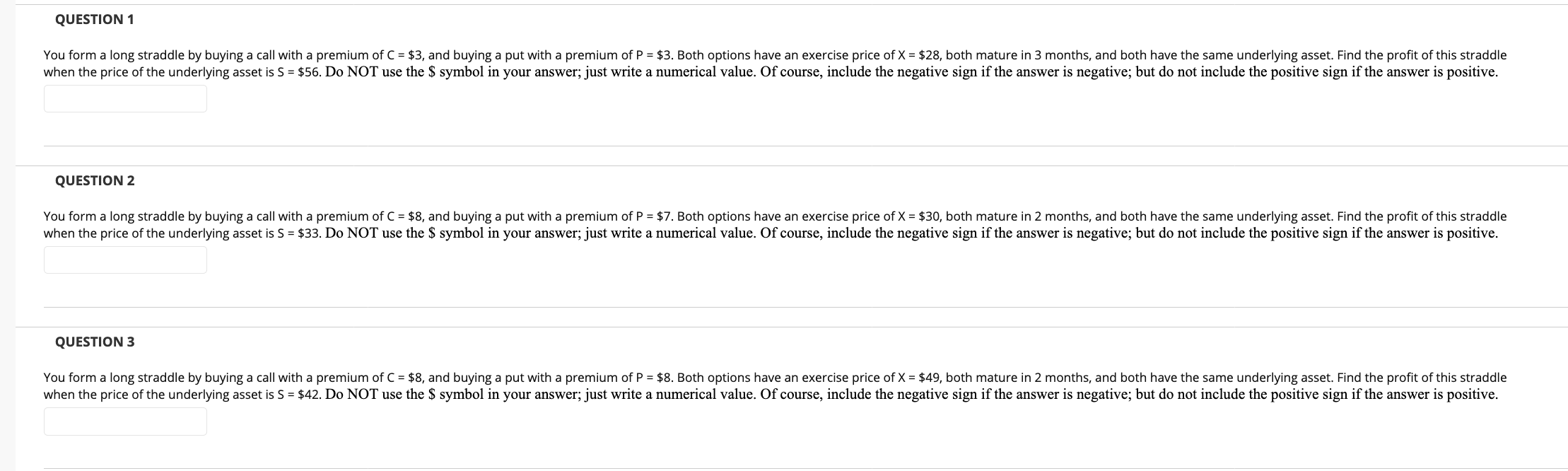  QUESTION 1 You form a long straddle by buying a call