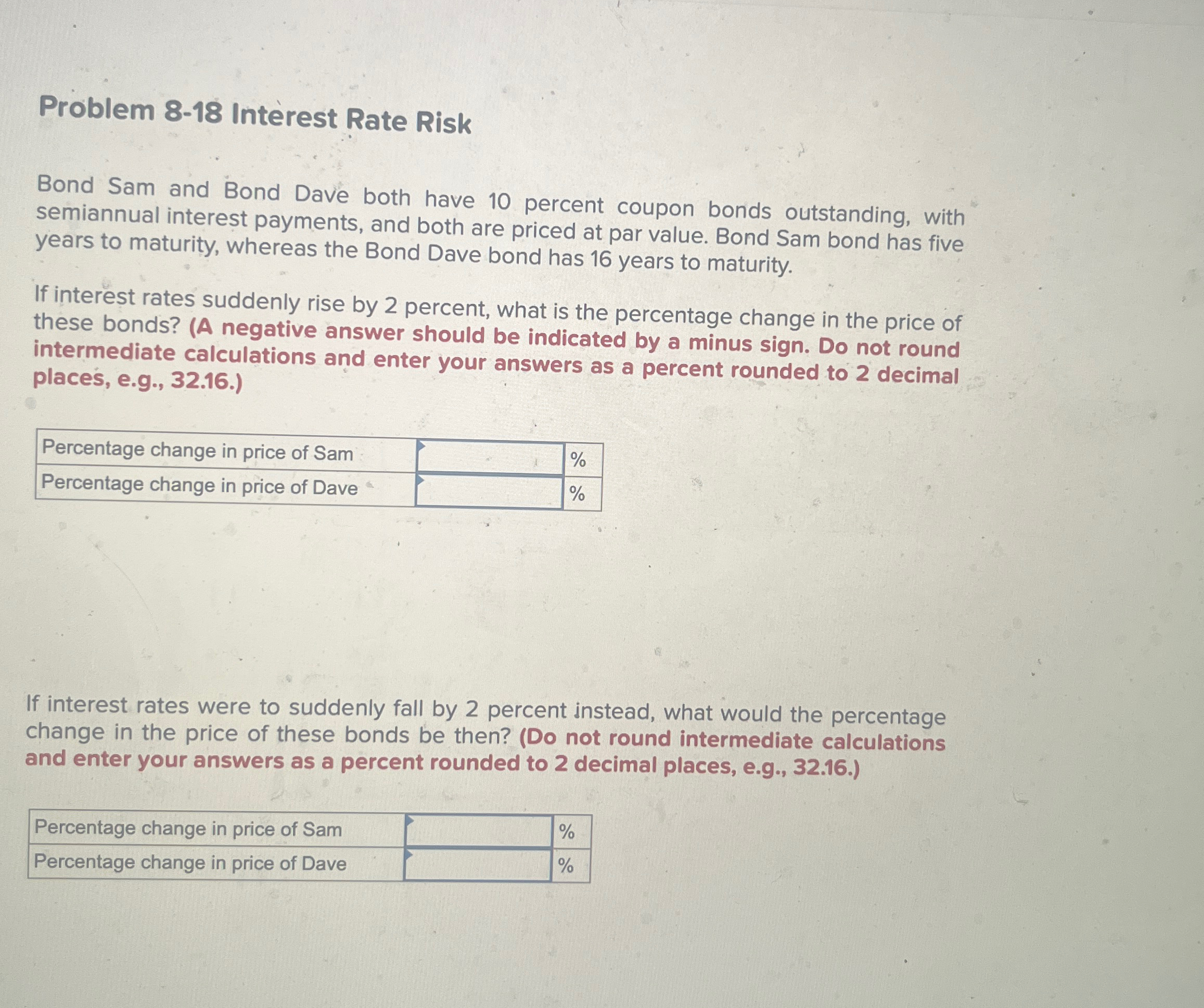 Problem 8-18 Interest Rate Risk Bond Sam and Bond Dave both