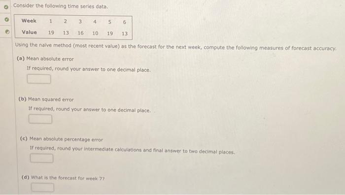  Consider the following time series data. Using the naive method (most
