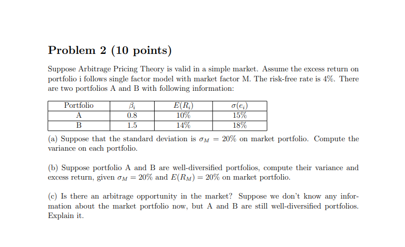  Problem 2 (10 points) Suppose Arbitrage Pricing Theory is valid in