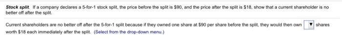  Stock split If a company declares a 5-for-1 stock split, the