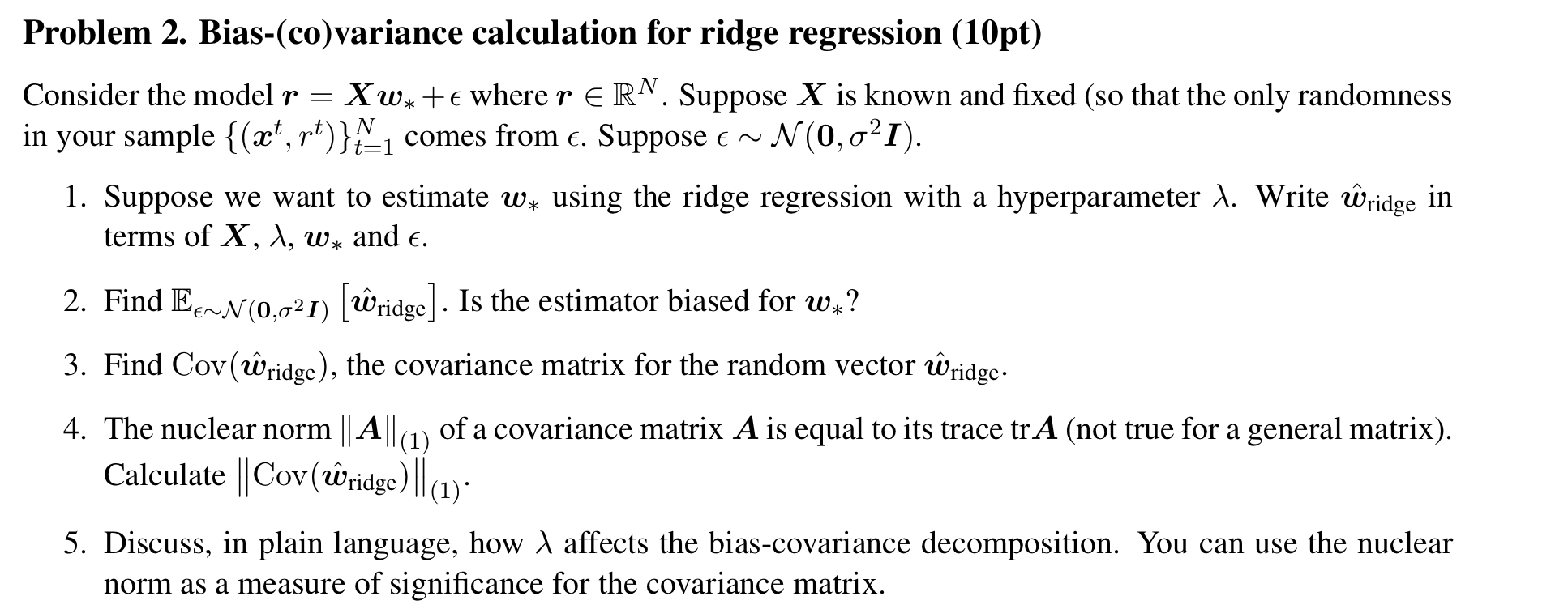  XW* Problem 2. Bias-co)variance calculation for ridge regression (10pt) Consider the