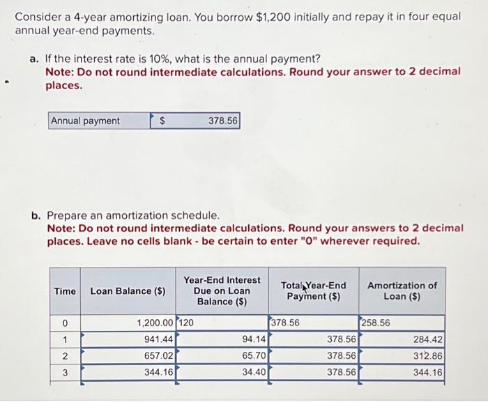  . Consider a 4-year amortizing loan. You borrow $1,200 initially and
