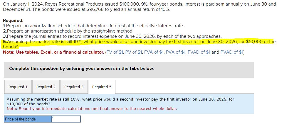  On January 1,2024, Reyes Recreational Products issued $100,000,9%, four-year bonds. Interest