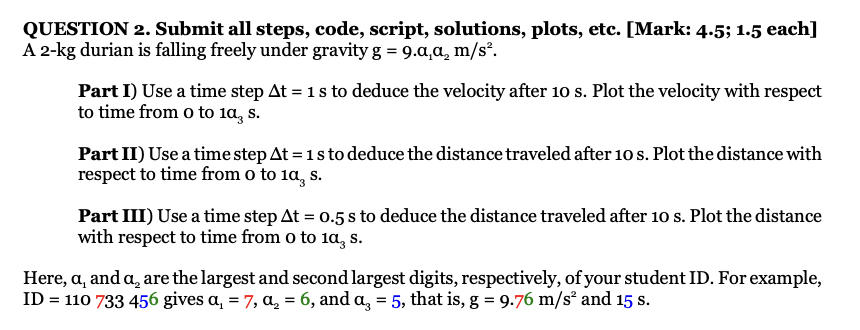  QUESTION 1. Submit all steps, code, script, solutions, etc. [Mark: 3;