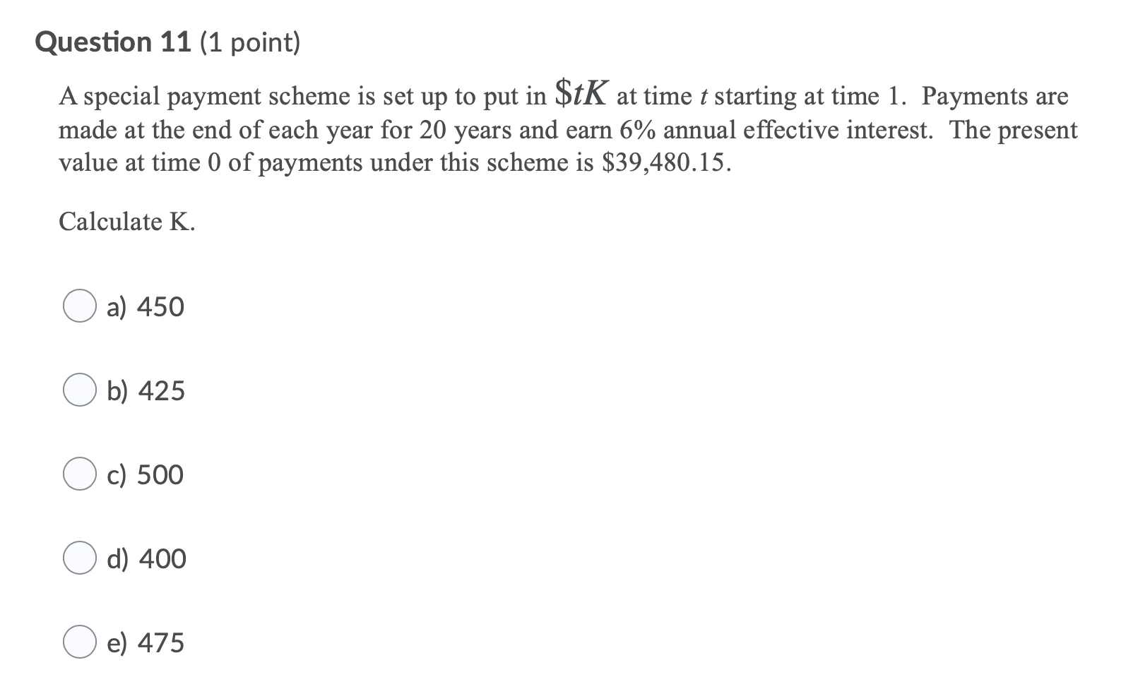 Question 11 (1 point) A special payment scheme is set up