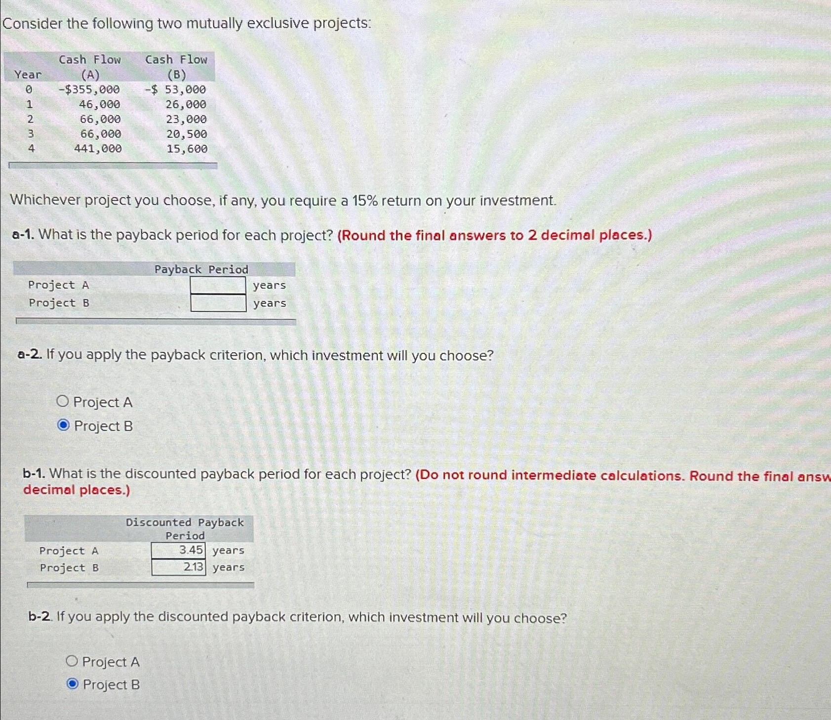  Consider the following two mutually exclusive projects: \table[[,Cash Flow,Cash Flow],[Year,(A),(B) 