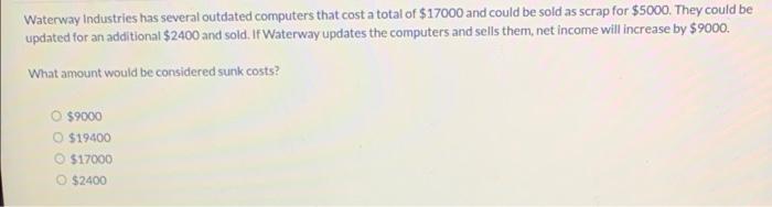 HW? Waterway Industries has several outdated computers that cost a total of