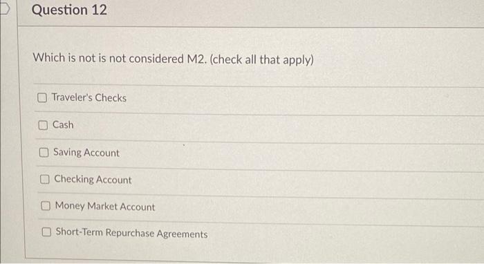  Question 12 Which is not is not considered M2. (check all