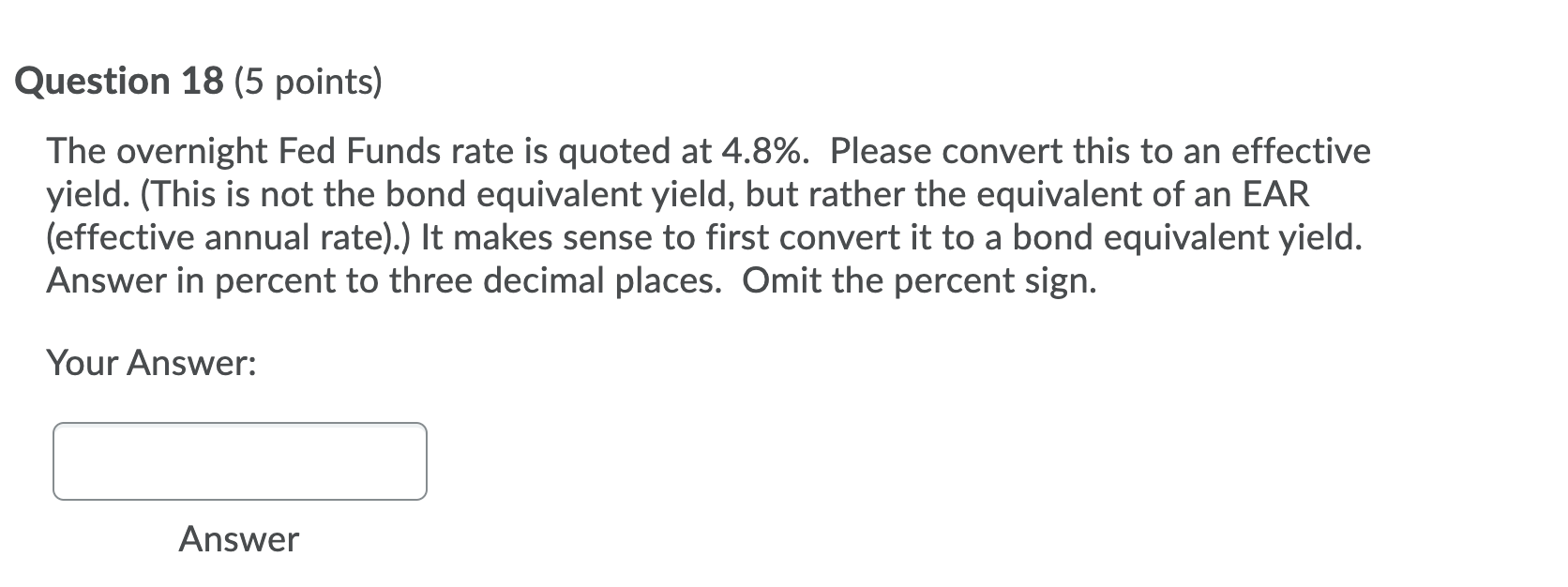  Question 18 (5 points) The overnight Fed Funds rate is quoted