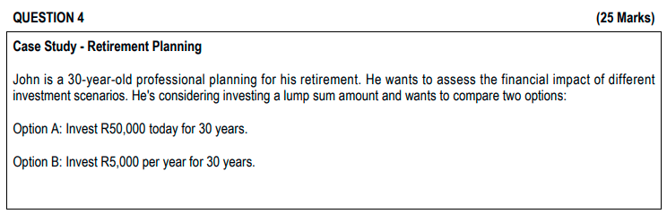 QUESTION 4 (25 Marks) 4.1 John's expected annual interest rate is 6%.