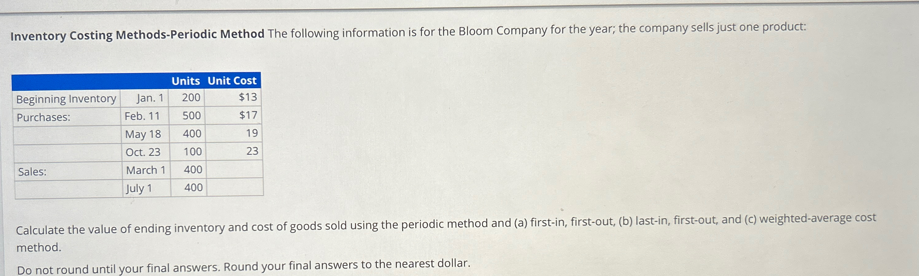  Inventory Costing Methods-Periodic Method The following information is for the Bloom