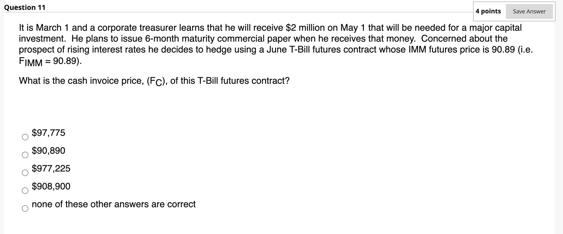  Question 11 4 points Save Answer It is March 1 and