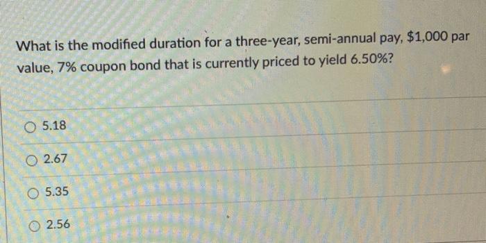  What is the modified duration for a three-year, semi-annual pay, $1,000