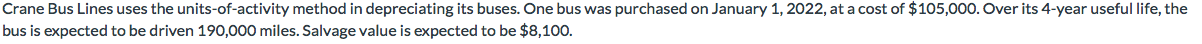  Crane Bus Lines uses the units-of-activity method in depreciating its buses.