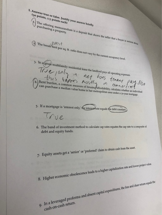  1. Answer true or false. Justify your answer briefly (30 points,