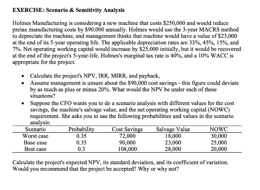 PLEASE DO IN EXCEL EXERCISE: Scenario & Sensitivity Analysis Holmes Manufacturing is
