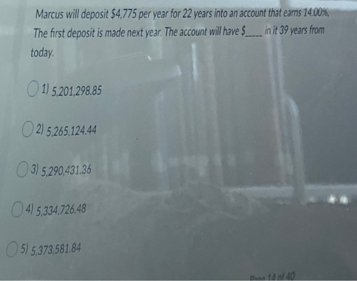  Marcus will deposit $4,775 per year for 22 years into an