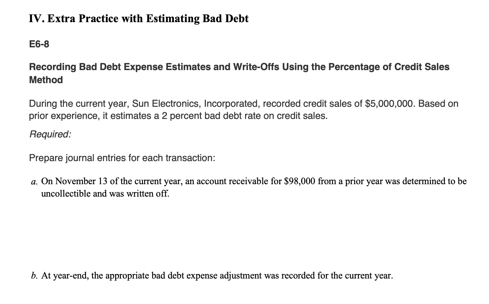 IV. Extra Practice with Estimating Bad Debt E6-8 Recording Bad Debt
