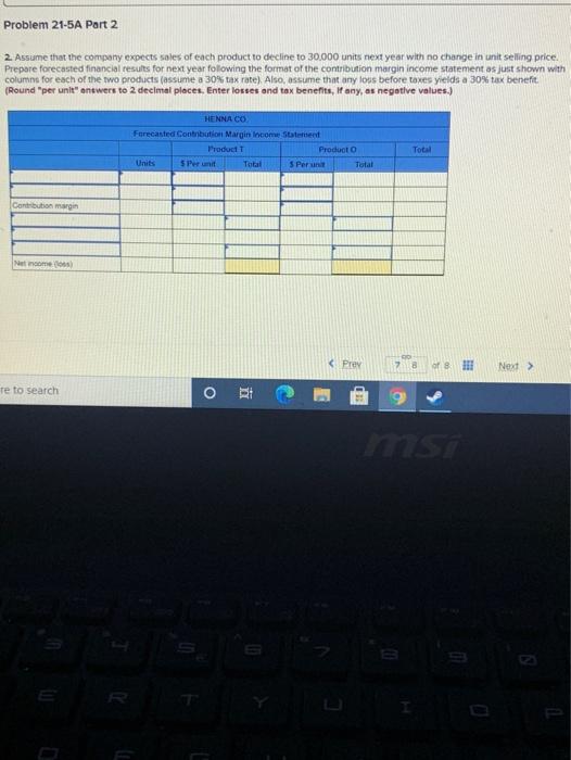 displayed below.) Henna Co. produces and sells two products. Tand O. It