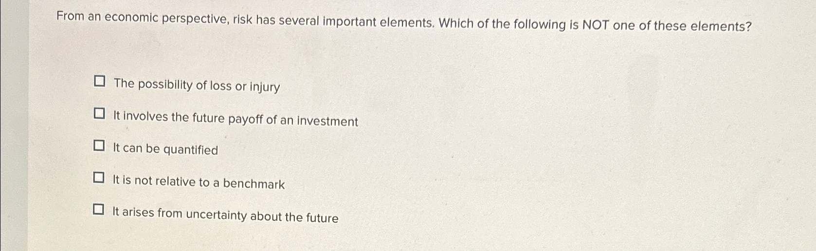  From an economic perspective, risk has several important elements. Which of