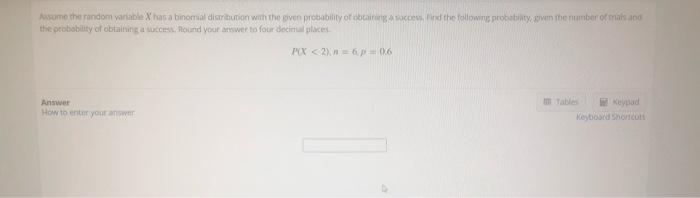  Solution? Assume the random variable rasa binomial dirittion with the given