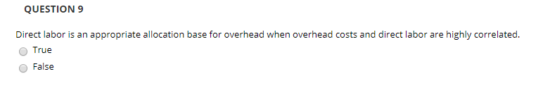 QUESTIONS Direct labor is an appropriate allocation base for overhead when