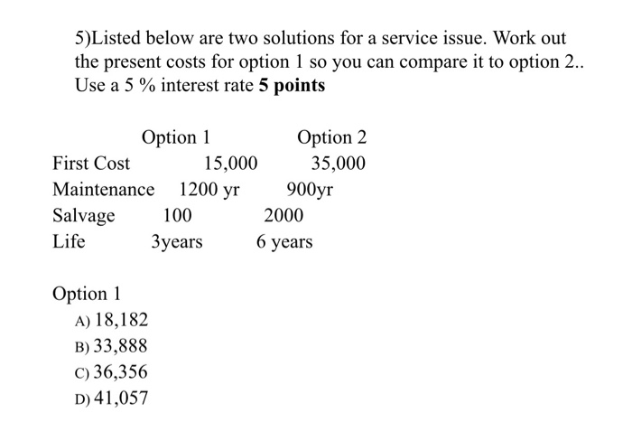  5)Listed below are two solutions for a service issue. Work out