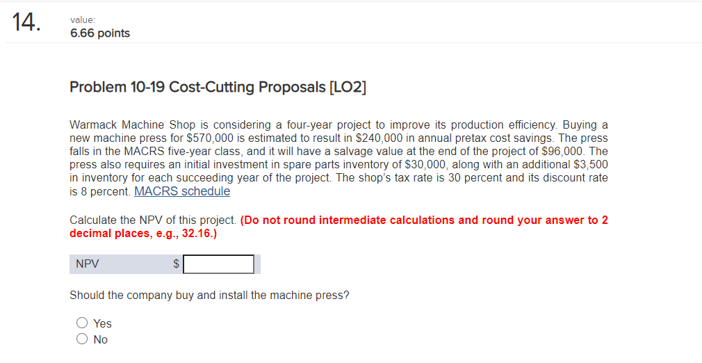  14. value: 6.66 points Problem 10-19 Cost-Cutting Proposals [LO2] Warmack Machine