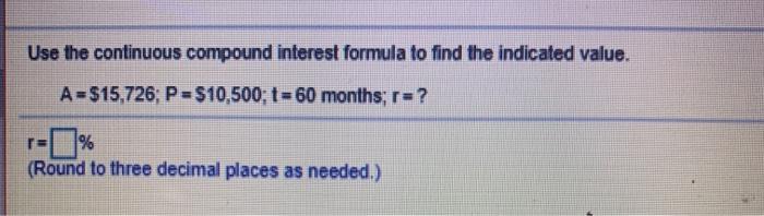  Use the continuous compound interest formula to find the indicated value.