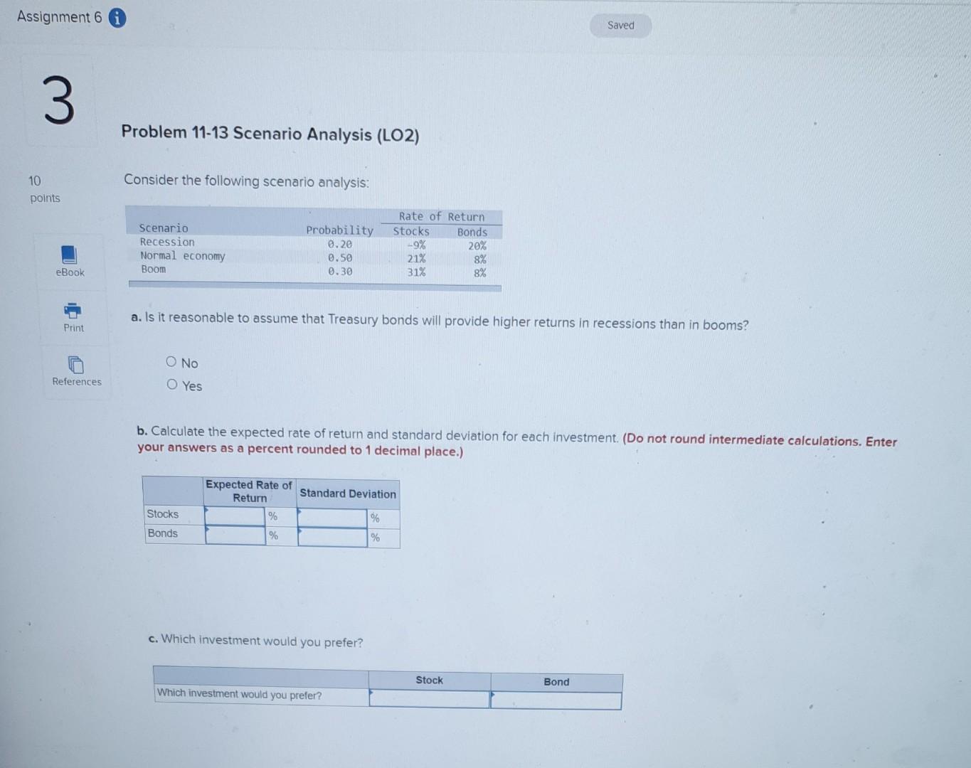  Assignment 6 Saved 3 Problem 11-13 Scenario Analysis (LO2) Consider the