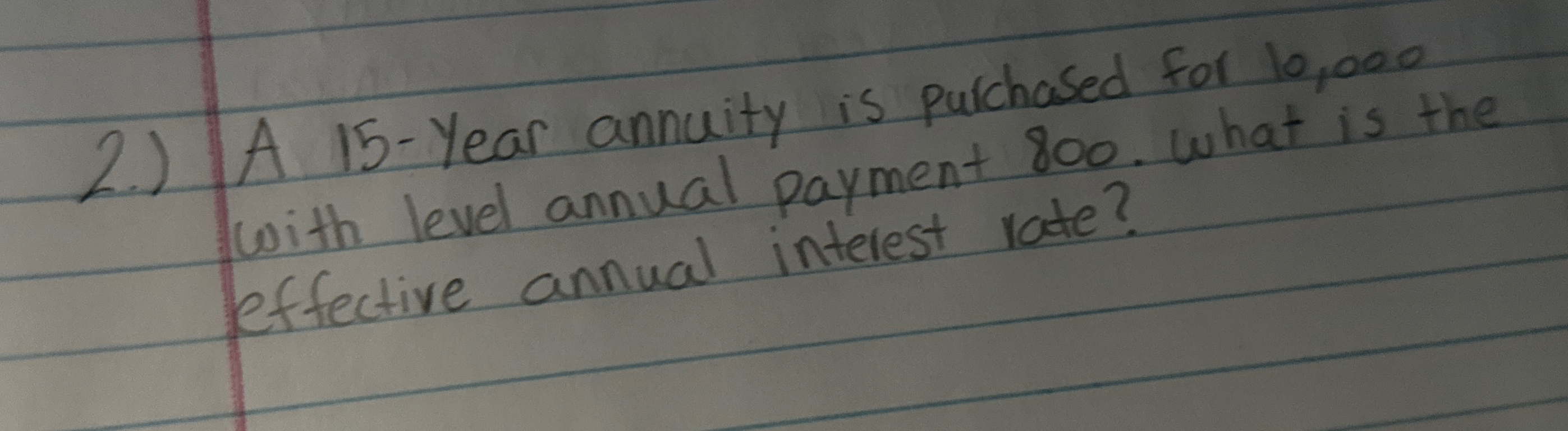  2.) A 15-Year annuity is purchased for 10,000 with level annual