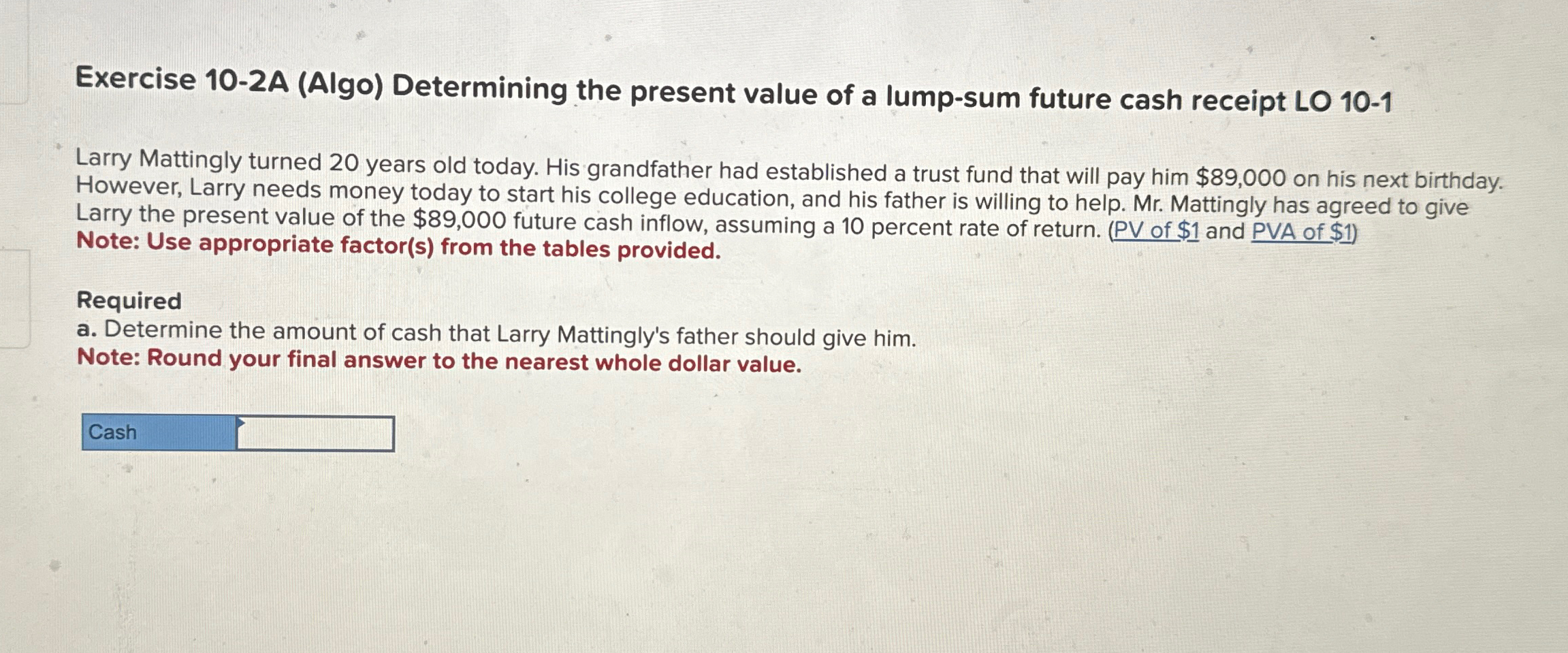  Exercise 10-2A (Algo) Determining the present value of a lump-sum future
