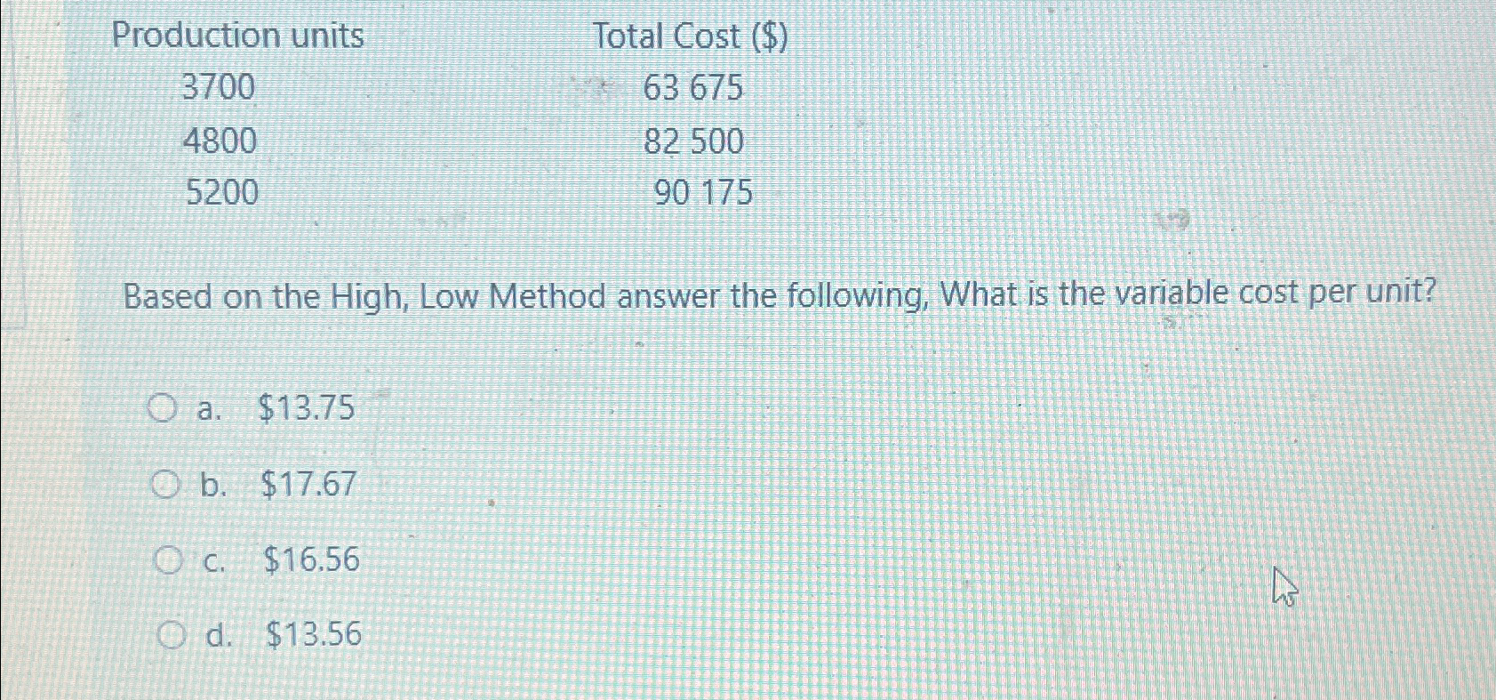  Production units Total Cost ($) \table[[3700,63675],[4800,82500],[5200,90175]] Based on the High, Low