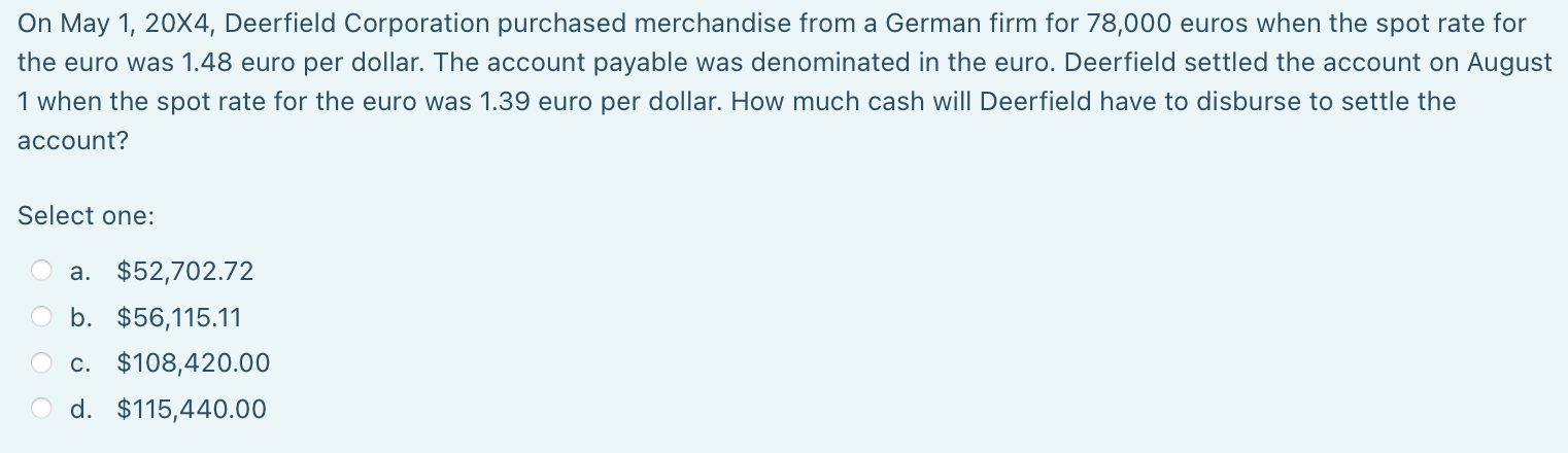  On May 1,20X4, Deerfield Corporation purchased merchandise from a German firm
