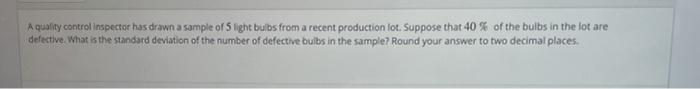  A quality control inspector has drawn a sample of 5 light
