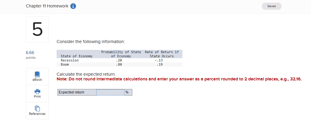  Consider the following information: Calculate the expected return. Note: Do not