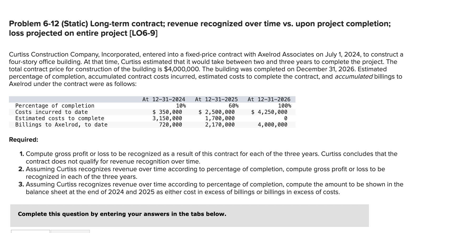  Problem 6-12(Static) Long-term contract; revenue recognized over time vs. upon project