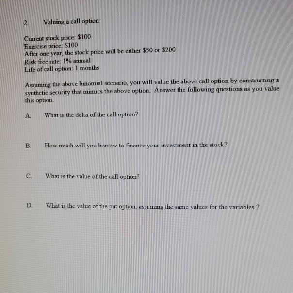 2 Valuing a call option Current stock price: $100 Exercise price: