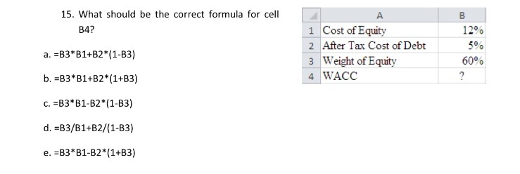  15. What should be the correct formula for cell B4? a.