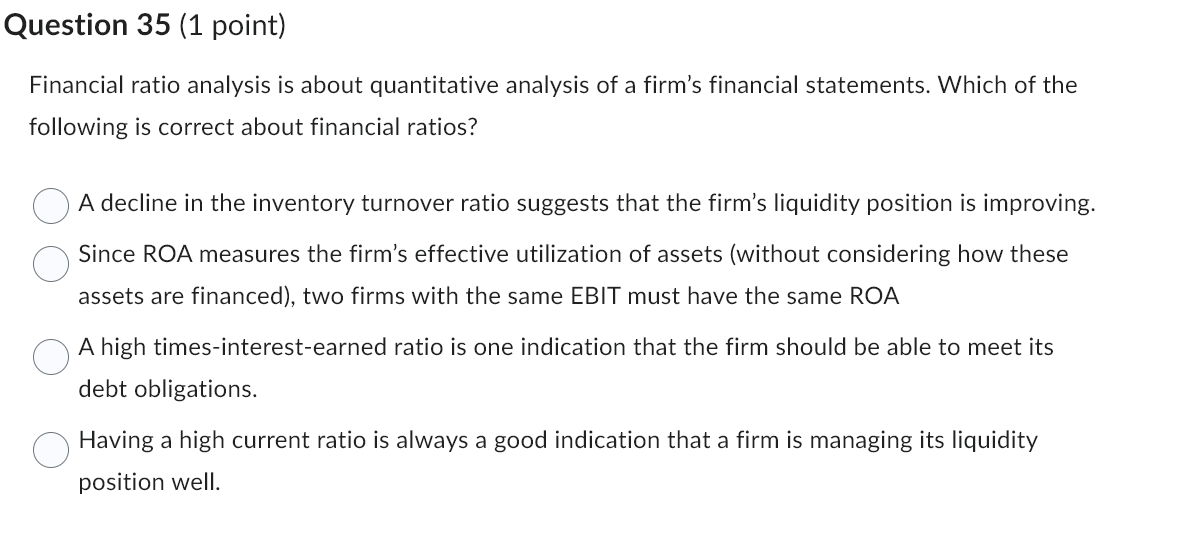  Question 35(1 point) Financial ratio analysis is about quantitative analysis of