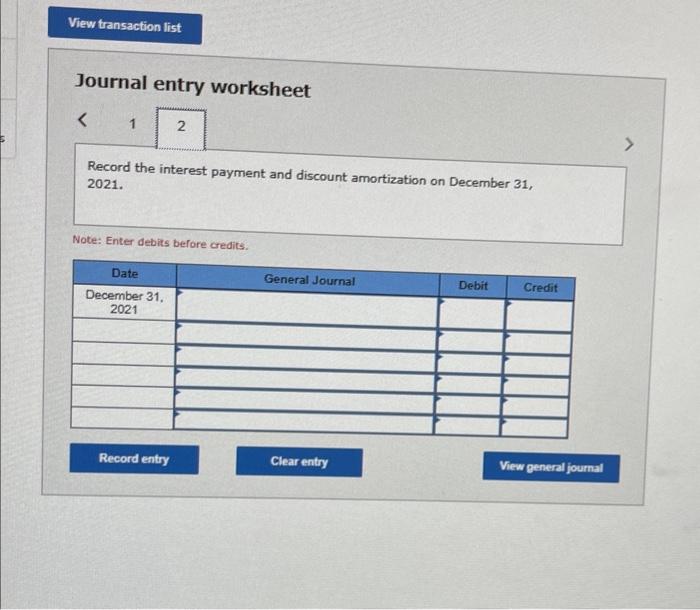2. Prepare journal entries to record the first two interest payments. Journal