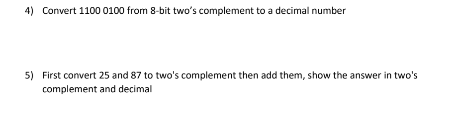  4) Convert 1100 0100 from 8-bit two's complement to a decimal