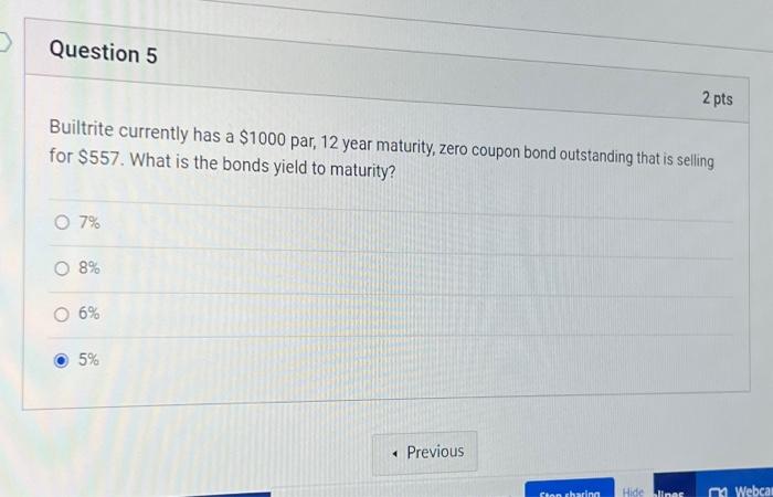  Question 5 Builtrite currently has a $1000 par, 12 year maturity,