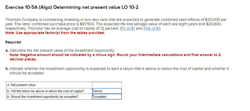  Exercise 10-5A (Algo) Determining net present value LO 10-2 Thornton Company