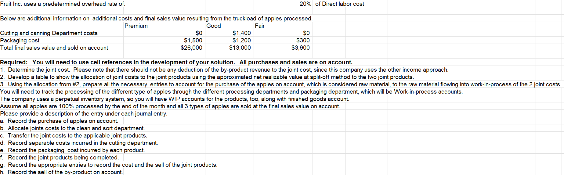  I need correct journal enteries for the question attached!Below are additional